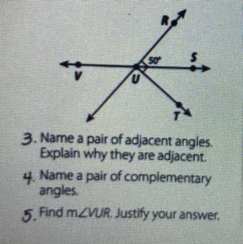 3. Name a pair of adjacent angles. Explain why they are adjacent.

4. Name a pair of complementary