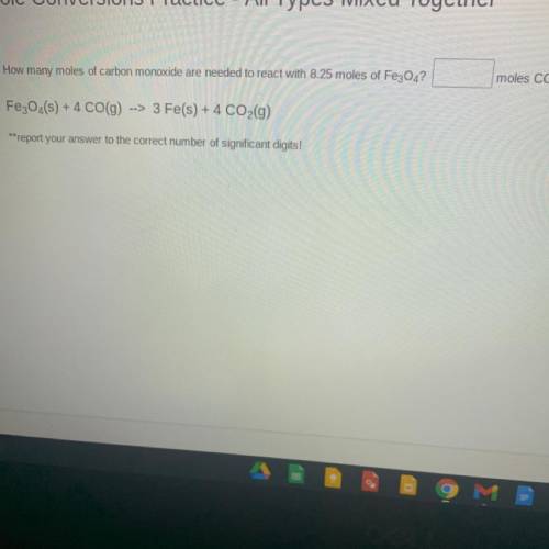 Moles CO

How many moles of carbon monoxide are needed to react with 8.25 moles of Fe3O4?
Fe3O4(s)
