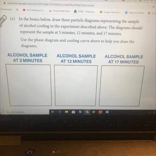 In the boxes below, draw three particle diagrams representing the sample

of alcohol cooling in th