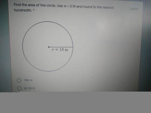 Find the area of the circle. Use pi =3.14 and round to the nearest hundredth. R=14m