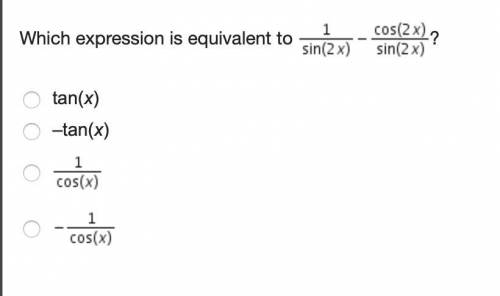 Which expression is equivalent to StartFraction 1 Over sine (2 x) EndFraction minus StartFraction c
