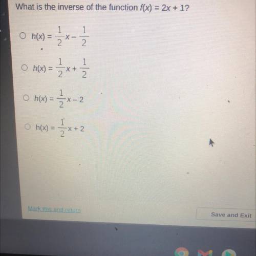 WILL GIVE BRAIN

What is the inverse of the function f(x) = 2x + 1?
Oh(x)
-X-
2
2
1
1
x+
Oh(x) = 2