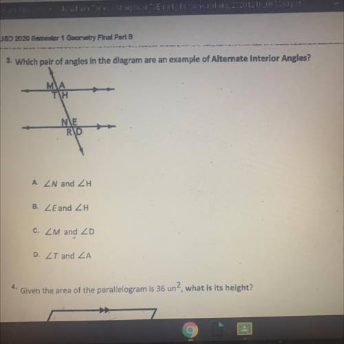 3. Which pair of angles in the diagram are an example of Alternate Interior Angles?

M M
TH
NE
RD