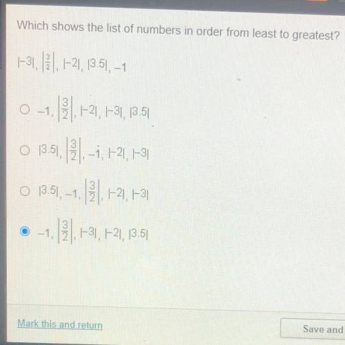 HELP HELP HELP ASAP PLEASE

Which shows the list of numbers in order from least to greatest?