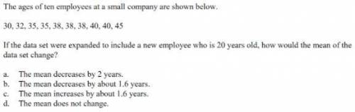 The ages of ten employees at a small company are shown below.

30, 32, 35, 35, 38, 38, 38, 40, 40,