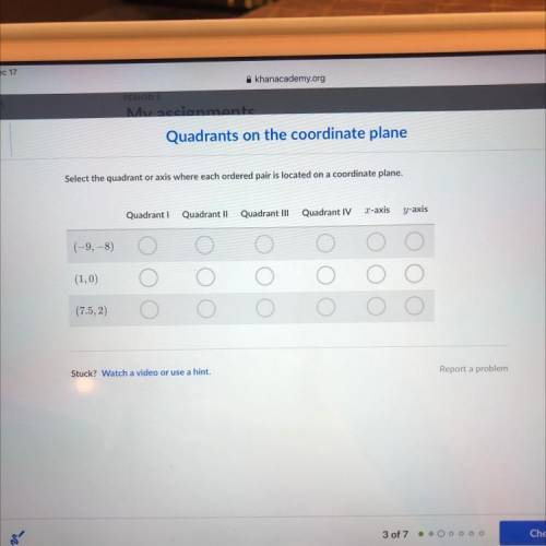 PLEASE HELP ME!! ASAP.

Select the quadrant or axis where each ordered pair is located on a coordi