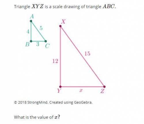 Triangle XYZ is a scale drawing of triangle ABC.

Triangle ABC has side lengths 3, 4, & 5. 
Tr