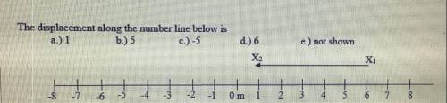 The displacement along the number line below is

a) 1
b.) 5 
c.)-5
d.) 6 
e.) not shown