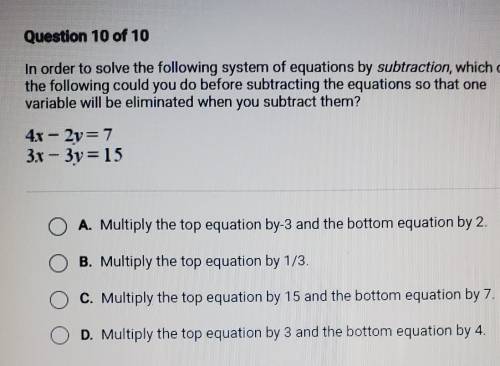 In order to solve the following system of equations by subtraction, which of the following could yo
