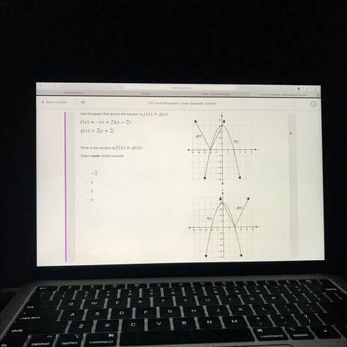 Use the graph that shows the solution to f(x) = g(x).

f(x) = -(x + 2)(x - 2)
8(x) = 2x + 21
fx)
W