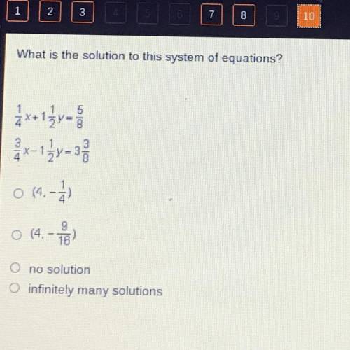 What is the solution to this system of equations?

o 14. - 1/2)
0 (4,-
Ono solution
infinitely man