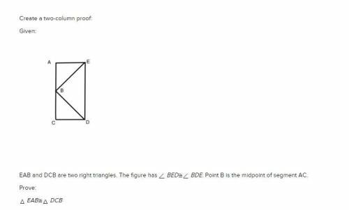 Create a two-column proof:

Given:
EAB and DCB are two right triangles. The figure has BED≅ BDE. P