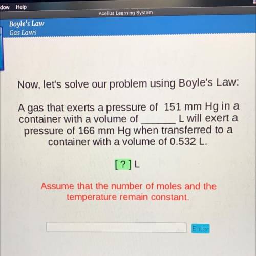 Now, let's solve our problem using Boyle's Law:

A gas that exerts a pressure of 151 mm Hg in a
co