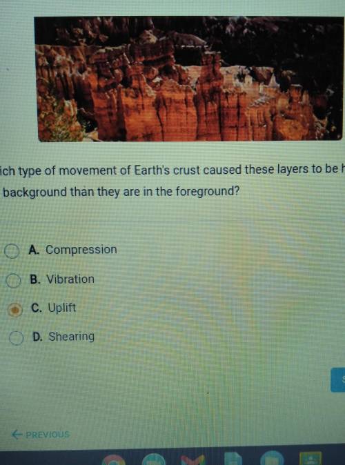 NEED HELP ASAP Which type of movement of Earth's crust caused these layers to be higher in th