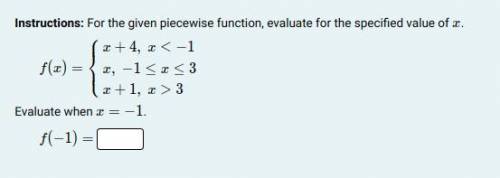 For the given piecewise function, evaluate for the specified value of x