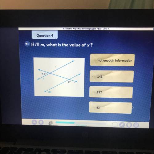 If /II m, what is the value of x?
not enough information
43°
143
m
137
43