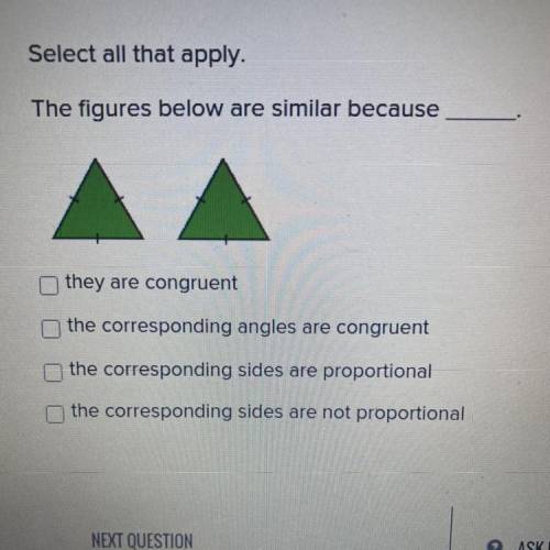 Select all that apply.

The figures below are similar because
they are congruent
the corresponding