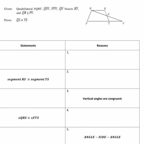 I need help!! Given: Quadrilateral pqrt , qsv , ptv , qv bisects rt , and Qr//pv

prove: QS=VS
Wha