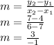m =  \frac{ y_{2} - y_{1} }{x_{2} - x_{1}}  \\ m =  \frac{7 - 4}{6 - 7}  \\ m =   \frac{3}{ - 1}