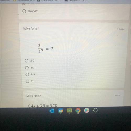 Solve for q.
3
19
= 2
2/3
O 8/3
O 6/3
O 2