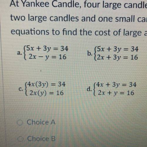 At Yankee Candle, four large candles and three small candles sell for $34. For

two large candles