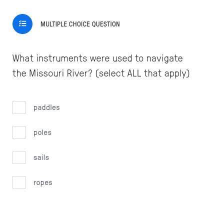 What instruments were used to navigate the Missouri River? (select ALL that apply)