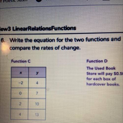 6. Write the equation for the two functions and

compare the rates of change.
Function c
Function