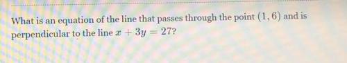 What is an equation of tbe line that passes through the point (1,6) and is perpendicular to the lin