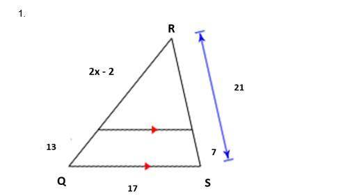 For ΔQRS use the Triangle Proportionality Theorem to solve for x.

After you have solved for x, wh