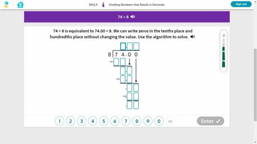 74 ÷ 8 is equivalent to 74.00 ÷ 8. We can write zeros in the tenths place and hundredths place with