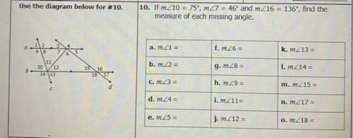 If m<10=75, m<7=46 and m<16=136, find the measure of each missing angle.