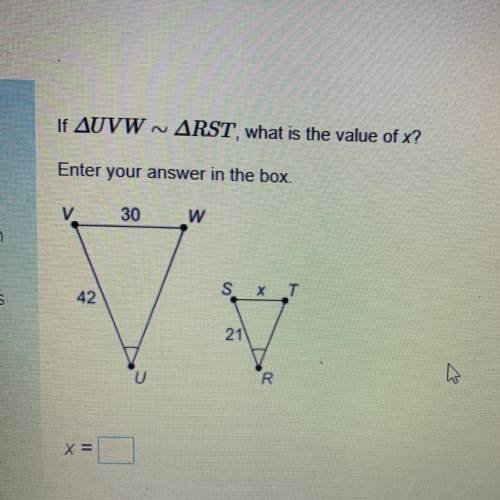 If AUVW - ARST, what is the value of x?

Enter your answer in the box.
V
30
W
S
X
T
42
21
U
IR
X=