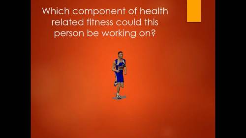 Homework Help ASAP

1) Which Component of health related fitness could this person be working on?A