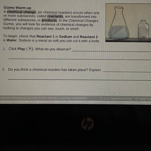 Gizmo Warm-up

A chemical change. (or chemical reaction) occurs when one
or more substances, calle