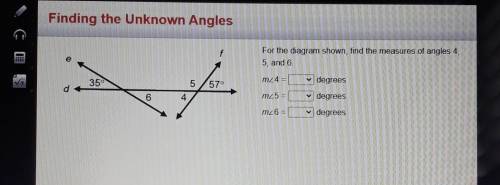 For the diagram shown, find the measures of angles 4, 5, and 6 mz4 = degrees m5 degrees m6 degrees