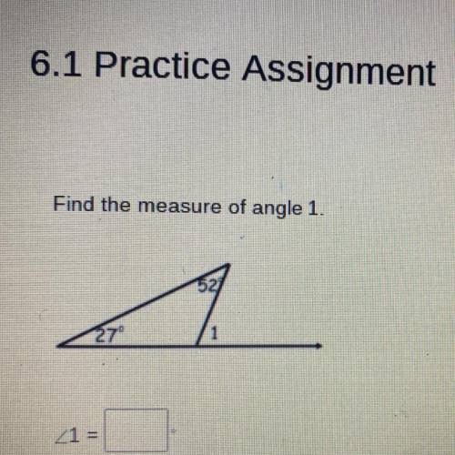 6.1 Practice Assignment
Find the measure of angle 1?
pls help