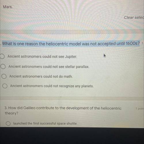 PLEASE HELP!!

What is one reason the heliocentric model was not accepted until 1600s?
———————————
