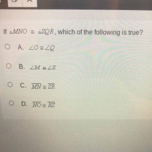 If LMNO LSOR, which of the following is true?

O
A. 20:20
O B. ZM ELS
C. MNE SR
O D. WOERS
Picture