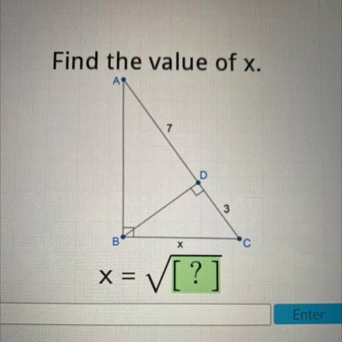 Find the value of x.
7
D
3
B В
х
С
X =
