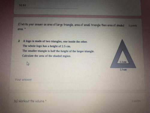 5 points

2) Write your answer as area of large triangle, area of small triangle then area of shad