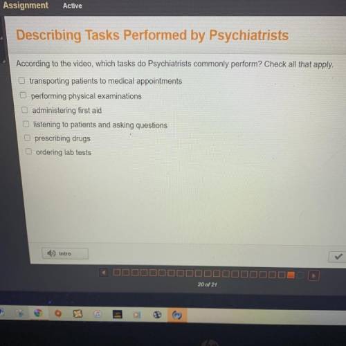 According to the video, which tasks do Psychiatrists commonly perform? Check all that apply.