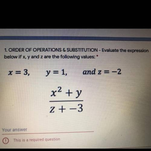 1. ORDER OF OPERATIONS & SUBSTITUTION - Evaluate the expression

below if x,y and z are the fo
