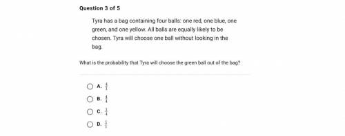 Tyra has a bag containing four balls: one red, one blue, one green, and one yellow. All balls are e