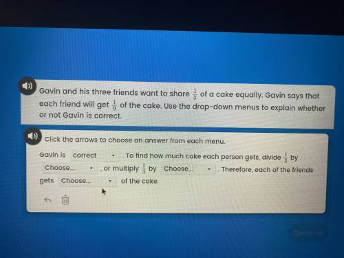 gavin and his three friends want to share 1/3 of a cake equally. gavin says that each friend will g