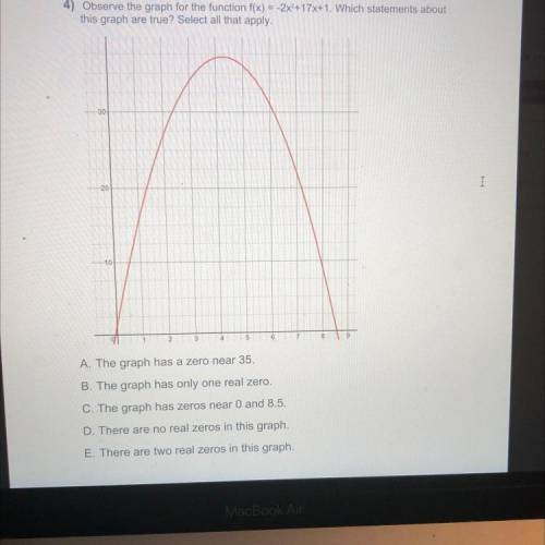 4) Observe the graph for the function f(x) = -2x2+17x+1. Which statements about

this graph are tr