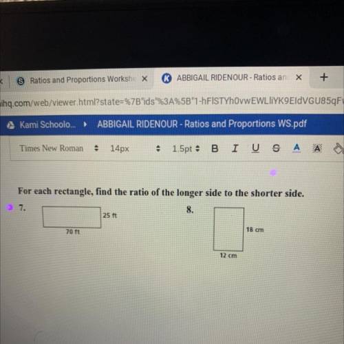 For each rectangle, find the ratio of the longer side to the shorter side.

7.
8.
25 ft
.
18 cm
70