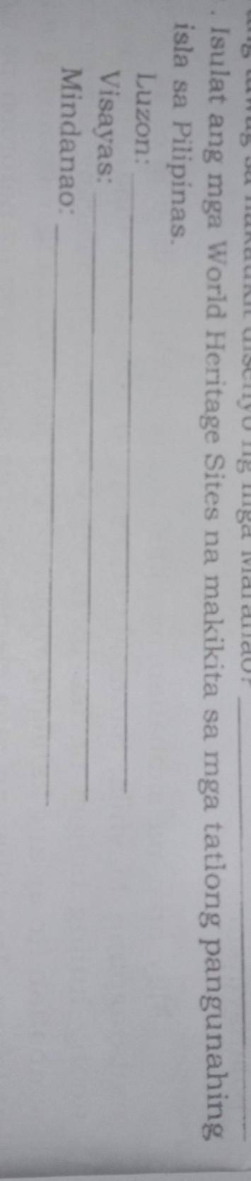 Isulat ang mga World Heritage Sites na makikita sa mga tatlong pangunahing

isla sa Pilipinas.Luzo