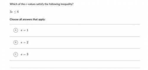 Which of the e-values satisfy the following inequality? 3e ≤ 6