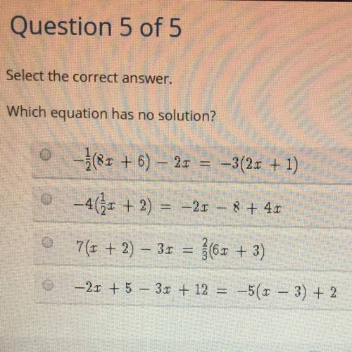 (30 POINTS) Select the correct answer.

Which equation has no solution?
A. 1/2(8x + 6) -2x = -3(2x