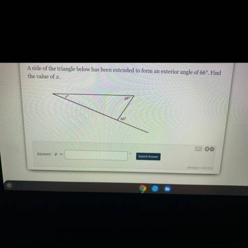 A side of the triangle below has been extended to form an exterior angle of 66°. Find

the value o